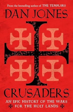 Jones, Dan. Crusaders - An Epic History of the Wars for the Holy Lands. Head of Zeus Ltd., 2020.