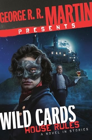 Leigh, Stephen / Mohanraj, Mary Anne et al. George R. R. Martin Presents Wild Cards: House Rules - A Novel in Stories. Random House Worlds, 2025.