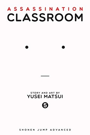Matsui, Yusei. Assassination Classroom, Vol. 5. Viz Media, 2015.