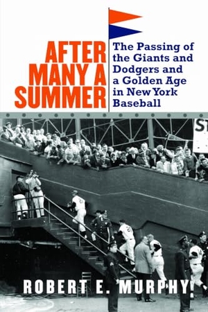 Murphy, Robert E. After Many a Summer - The Passing of the Giants and Dodgers and a Golden Age in New York Baseball. University of Nebraska Press, 2013.