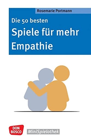 Portmann, Rosemarie. Die 50 besten Spiele für mehr Empathie - Für ein besseres Miteinander: Mit Gruppenspielen Sozialkompetenz und emotionale Intelligenz fördern. Spielideen für KITA & Grundschule.. Don Bosco Medien GmbH, 2023.