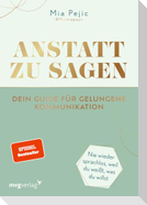 Anstatt zu sagen - Dein Guide für gelungene Kommunikation