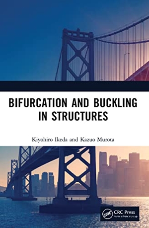 Ikeda, Kiyohiro / Kazuo Murota. Bifurcation and Buckling in Structures. Taylor & Francis Ltd (Sales), 2016.