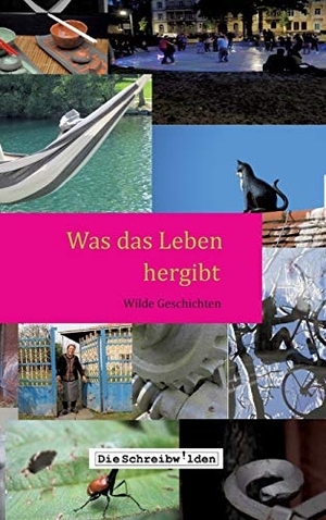 Devesper, Alex / Göppl, Ellen et al. Was das Leben hergibt - Wilde Geschichten. tredition, 2019.