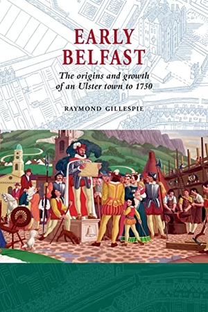Gillespie. Early Belfast - The Origins and Growth of an Ulster Town to 1750. Ulster Historical Foundation, 2007.