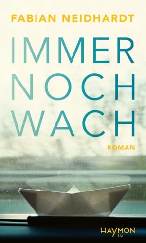 Neidhardt, Fabian. Immer noch wach - Roman. Haymon Verlag, 2024.