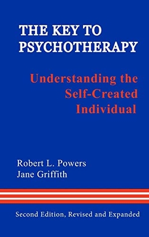 Powers, Robert L. / Jane Griffith. The Key to Psychotherapy - Understanding the Self-Created Individual. Adlerian Psychology Associates, Ltd., 2012.
