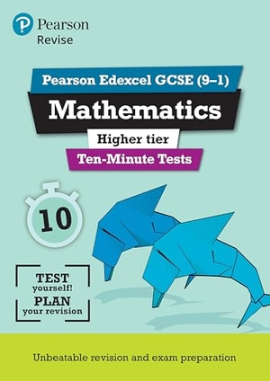 Bettison, Ian / Su Nicholson. Pearson REVISE Edexcel GCSE Maths (Higher) Ten-Minute Tests - 2026, 2027 exams. Pearson Education Limited, 2019.