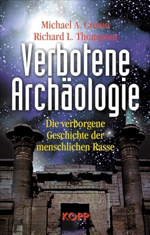 Cremo, Michael A. / Richard L. Thompson. Verbotene Archäologie - Die verborgene Geschichte der menschlichen Rasse. Kopp Verlag, 2006.