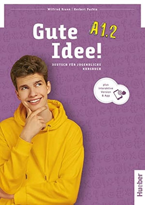 Krenn, Wilfried / Herbert Puchta. Gute Idee! A1.2. Kursbuch plus interaktive Version - Deutsch für Jugendliche.Deutsch als Fremdsprache  / Kursbuch plus interaktive Version. Hueber Verlag GmbH, 2022.