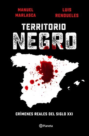 Rendueles, Luis / Manuel Marlasca. Territorio negro : crímenes reales del siglo XXI. Editorial Planeta, 2021.