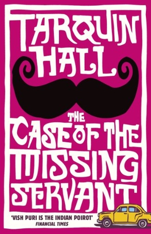 Hall, Tarquin. The Case of the Missing Servant. Cornerstone, 2010.