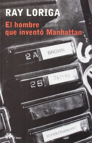 Loriga, Ray. El hombre que inventó Manhattan. El Aleph Editores, 2004.