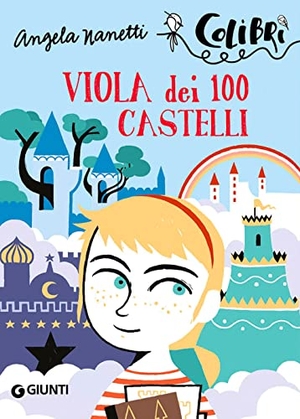 Nanetti, Angela. Viola dei 100 castelli. Giunti Junior, 2016.
