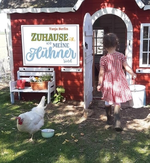 Berlin, Tanja. Zuhause ist, wo meine Hühner sind - Geschichten und kreative Ideen rund ums Huhn. Freies Geistesleben GmbH, 2021.