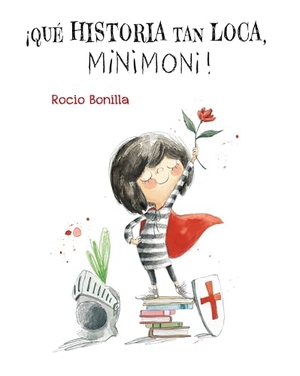 Bonilla, Rocio. ¡Qué Historia Tan Loca, Minimoni!. Albatros Media, 2026.