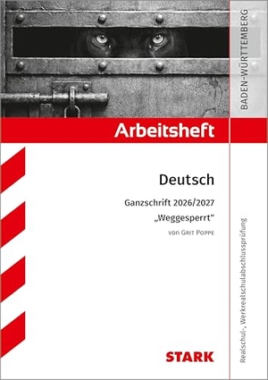 Engel, Anja. STARK Grit Poppe: Weggesperrt - Deutsch Ganzschrift 2026/27 BW- Arbeitsheft mit Lösungen. Stark Verlag GmbH, 2026.