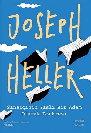 Heller, Joseph. Sanatcinin Yasli Bir Adam Olarak Portresi. Everest Yayinlari, 2024.