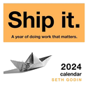 Ship It. 2024 Day-To-Day Calendar: A Year of Doing Work That Matters.