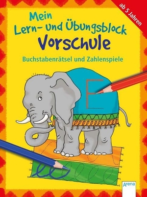 Roth, Lena / Edith Thabet. Buchstabenrätsel und Zahlenspiele - Mein Lern- und Übungsblock VORSCHULE. Arena Verlag GmbH, 2019.