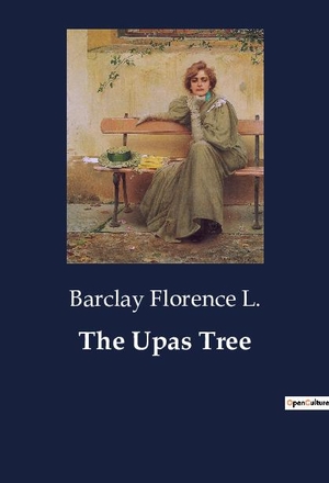 Florence L., Barclay. The Upas Tree. Culturea, 2023.