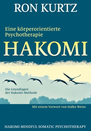 Kurtz, Ron. HAKOMI - eine körperorientierte Psychotherapie - Die Grundlagen der Hakomi-Methode. Probst, G.P. Verlag, 2021.
