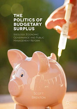 Brenton, Scott. The Politics of Budgetary Surplus. Palgrave Macmillan UK, 2016.