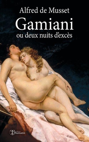 De Musset, Alfred. Gamiani ou deux nuits d'excès. Editions Humanis, 2019.