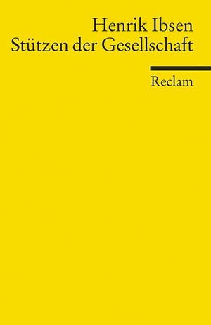 Ibsen, Henrik. Stützen der Gesellschaft. Reclam Philipp Jun., 2010.