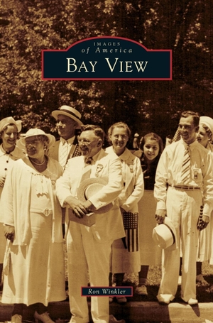 Winkler, Ron. Bay View. Arcadia Publishing Library Editions, 2011.