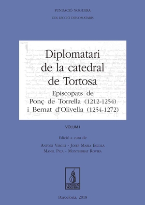 Varios Autores / Aa Dd. Diplomatari de la catedral de Tortosa : Episcopats de Ponç de Torrella (1212-1254) i Bernat d'Olivella (1254-1272). Pagès Editors, S.L., 2018.