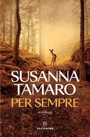 Tamaro, Susanna. Per sempre. Solferino, 2025.