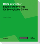 Heinz Graffunder. Bauten und Projekte für Zoologische Gärten