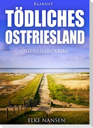Tödliches Ostfriesland. Ostfrieslandkrimi