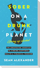 Sober On A Drunk Planet