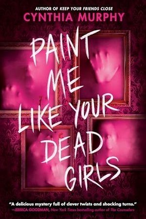 Murphy, Cynthia. Paint Me Like Your Dead Girls. Random House Children's Books, 2026.
