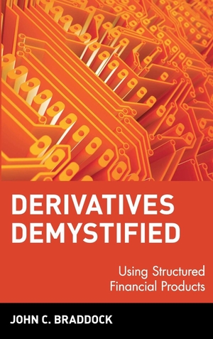Braddock, John C / Braddock. Derivatives Demystified - Using Structured Financial Products. John Wiley & Sons, 1997.