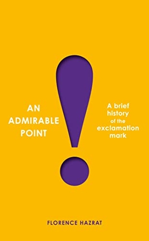 Hazrat, Florence. An Admirable Point - A Brief History of the Exclamation Mark!. David R. Godine, 2023.