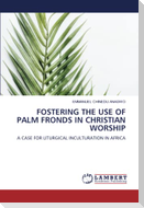 FOSTERING THE USE OF PALM FRONDS IN CHRISTIAN WORSHIP