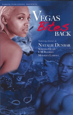 Dunbar, Natalie / Glass, Seressia et al. Vegas Bites Back. PARKER PUB LLC, 2008.