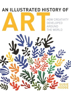 Hodge, Susie. An Illustrated History of Art - How Creativity Developed Around the World. Arcturus Publishing, 2026.