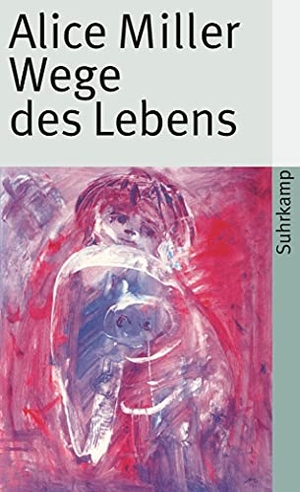 Miller, Alice. Wege des Lebens - Sechs Fallgeschichten. Suhrkamp Verlag AG, 2008.