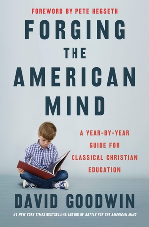 Goodwin, David. Forging the American Mind - A Year-By-Year Guide for Classical Christian Education. HarperCollins, 2026.