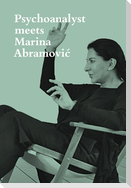 Psychoanalyst meets Marina Abramovic