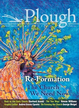 Kim, Jin S / Williams, Rowan et al. Plough Quarterly No. 14 - Re-Formation - The Church We Need Now. Plough Publishing House, 2017.