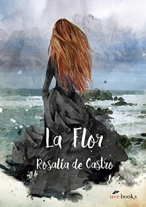 Castro, Rosalía De. La flor. Uve Books, 2020.