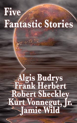 Herbert, Frank / Vonnegut, Jr. Kurt et al. Five Fantastic Stories - A Positronic Book. Positronic Publishing, 2009.