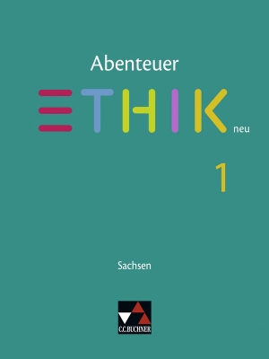 Graf-Martjuschew, Sascha / Kaden, Juliane et al. Abenteuer Ethik Sachsen 1 - neu - Für die Jahrgangsstufen 5/6. Buchner, C.C. Verlag, 2022.