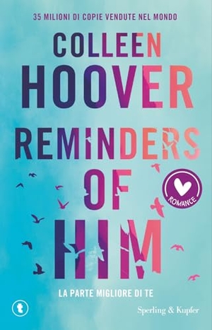 Hoover, Colleen. Reminders of him. La parte migliore di te. Sperling & Kupfer, 2026.