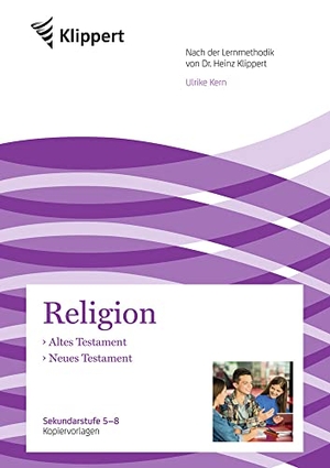 Kern, Ulrike. Altes Testament - Neues Testament - Sekundarstufe 5-8. Kopiervorlagen (5. bis 8. Klasse). Klippert Verlag i.d. AAP, 2017.